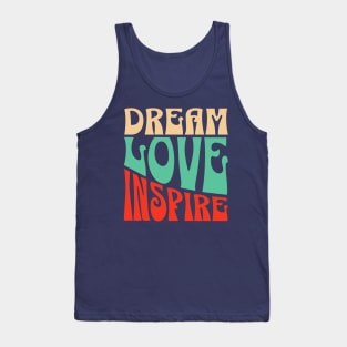 Dream Love Inspire, Inspiration quote, Motivational Positive quote Tank Top